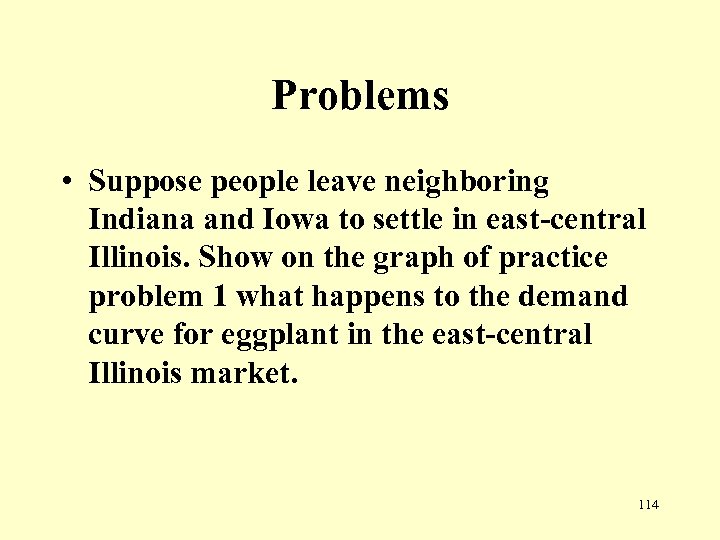 Problems • Suppose people leave neighboring Indiana and Iowa to settle in east-central Illinois.