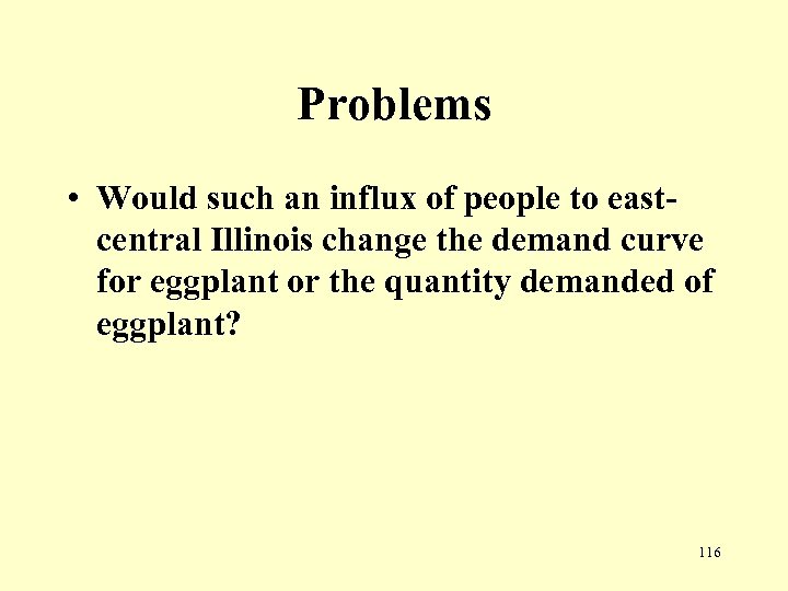 Problems • Would such an influx of people to eastcentral Illinois change the demand