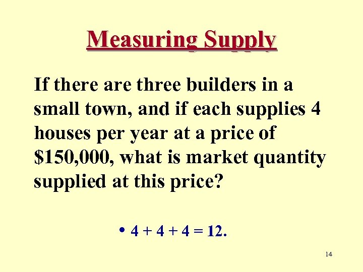 Measuring Supply If there are three builders in a small town, and if each