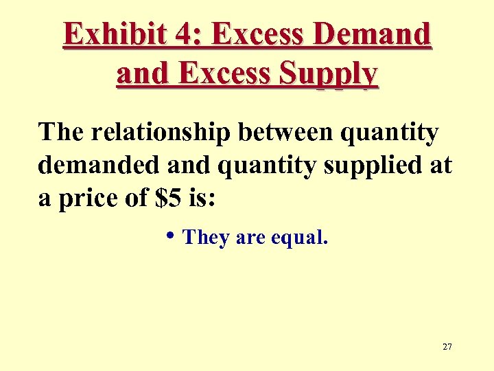 Exhibit 4: Excess Demand Excess Supply The relationship between quantity demanded and quantity supplied