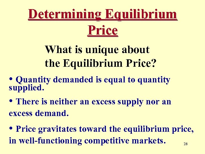 Determining Equilibrium Price What is unique about the Equilibrium Price? • Quantity demanded is