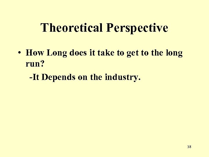 Theoretical Perspective • How Long does it take to get to the long run?