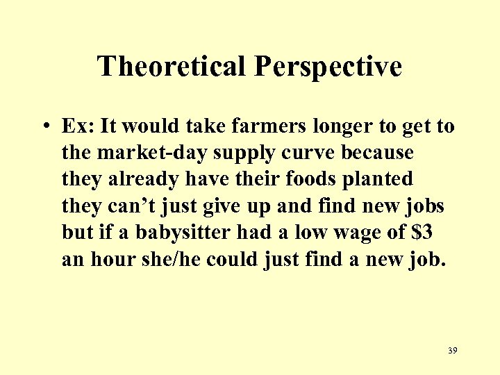 Theoretical Perspective • Ex: It would take farmers longer to get to the market-day