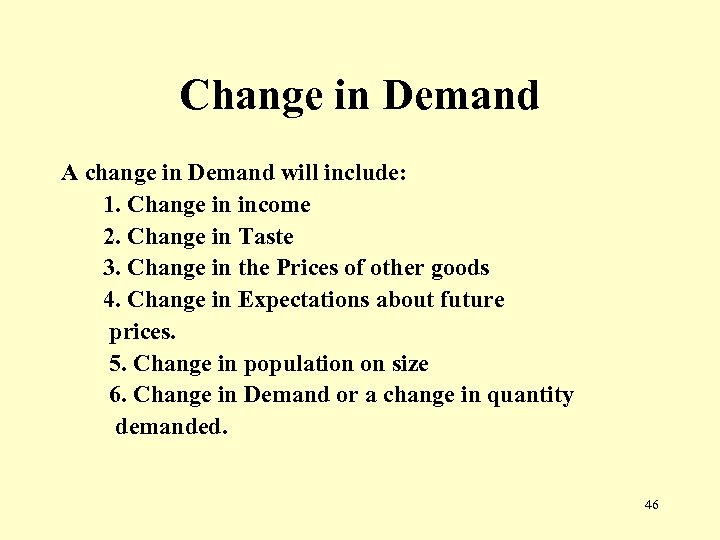 Change in Demand A change in Demand will include: 1. Change in income 2.