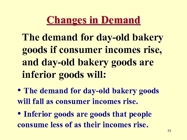 Changes in Demand The demand for day-old bakery goods if consumer incomes rise, and