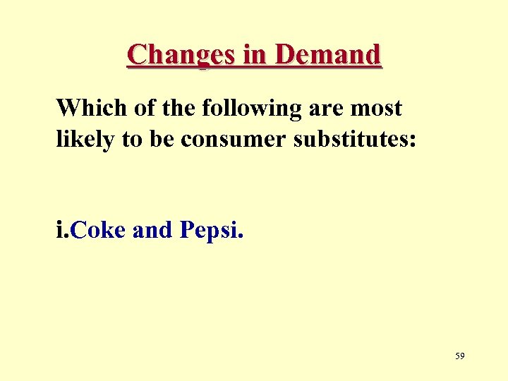 Changes in Demand Which of the following are most likely to be consumer substitutes: