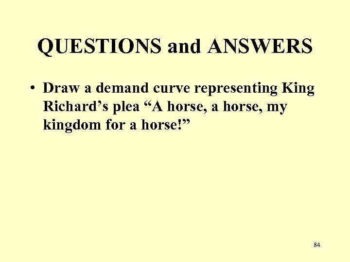 QUESTIONS and ANSWERS • Draw a demand curve representing King Richard’s plea “A horse,