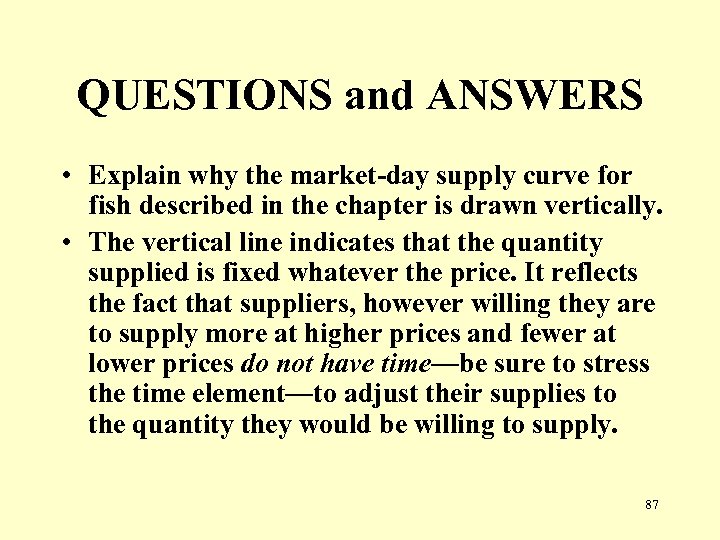 QUESTIONS and ANSWERS • Explain why the market-day supply curve for fish described in