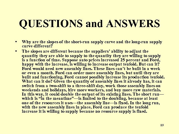 QUESTIONS and ANSWERS • • Why are the slopes of the short-run supply curve