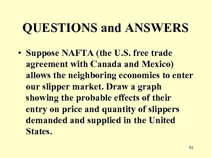 QUESTIONS and ANSWERS • Suppose NAFTA (the U. S. free trade agreement with Canada