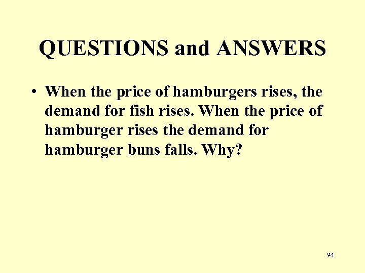 QUESTIONS and ANSWERS • When the price of hamburgers rises, the demand for fish