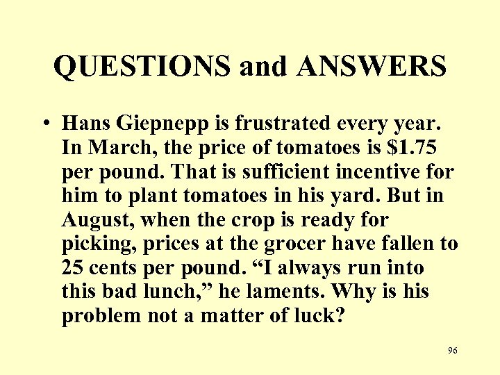 QUESTIONS and ANSWERS • Hans Giepnepp is frustrated every year. In March, the price