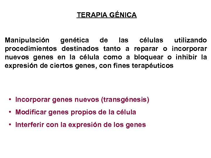 TERAPIA GÉNICA Manipulación genética de las células utilizando procedimientos destinados tanto a reparar o