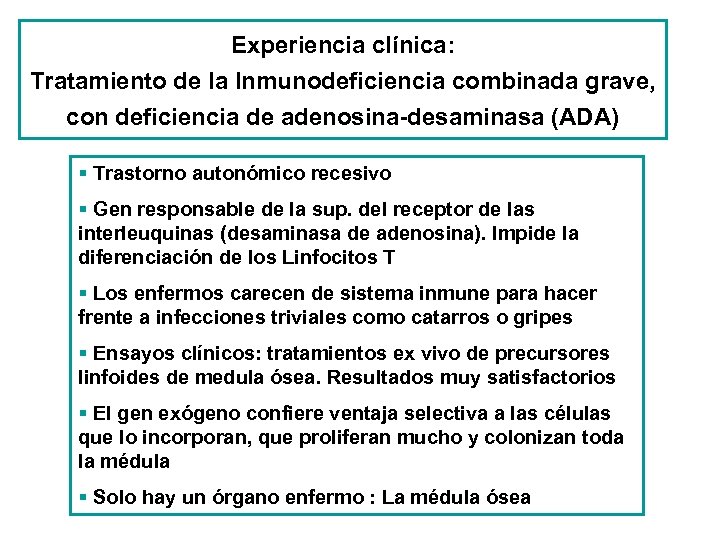 Experiencia clínica: Tratamiento de la Inmunodeficiencia combinada grave, con deficiencia de adenosina-desaminasa (ADA) §