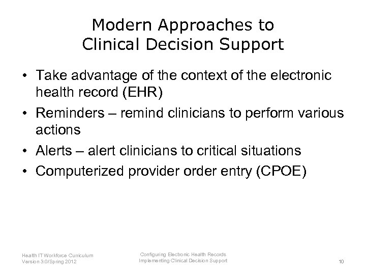 Modern Approaches to Clinical Decision Support • Take advantage of the context of the