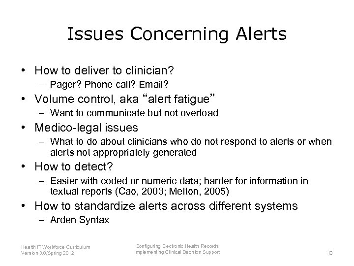 Issues Concerning Alerts • How to deliver to clinician? – Pager? Phone call? Email?