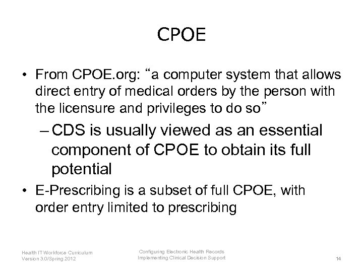 CPOE • From CPOE. org: “a computer system that allows direct entry of medical