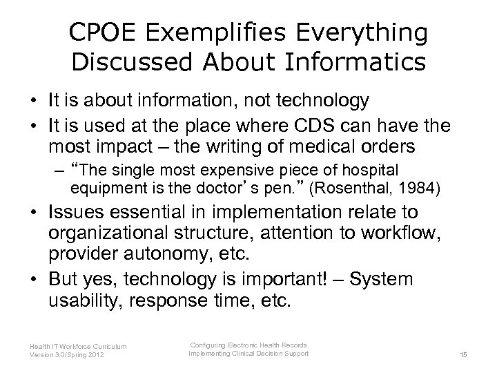 CPOE Exemplifies Everything Discussed About Informatics • It is about information, not technology •