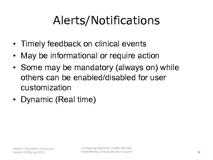 Alerts/Notifications • Timely feedback on clinical events • May be informational or require action