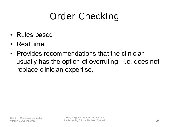 Order Checking • Rules based • Real time • Provides recommendations that the clinician