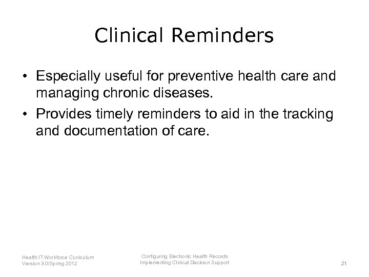 Clinical Reminders • Especially useful for preventive health care and managing chronic diseases. •