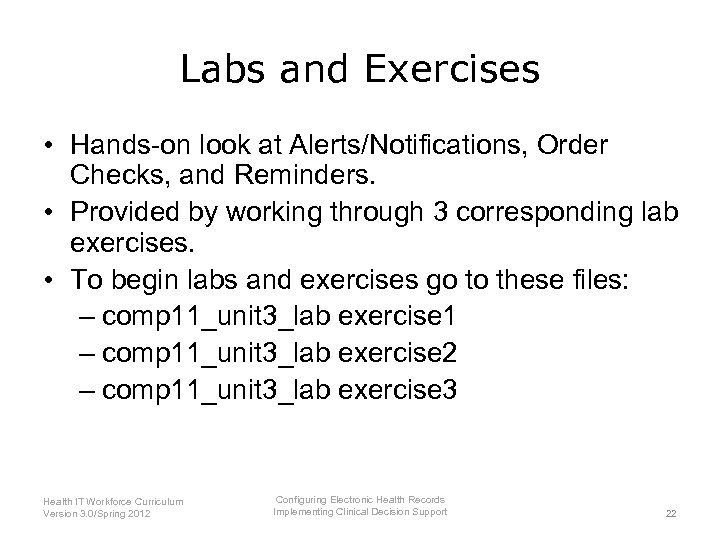 Labs and Exercises • Hands-on look at Alerts/Notifications, Order Checks, and Reminders. • Provided