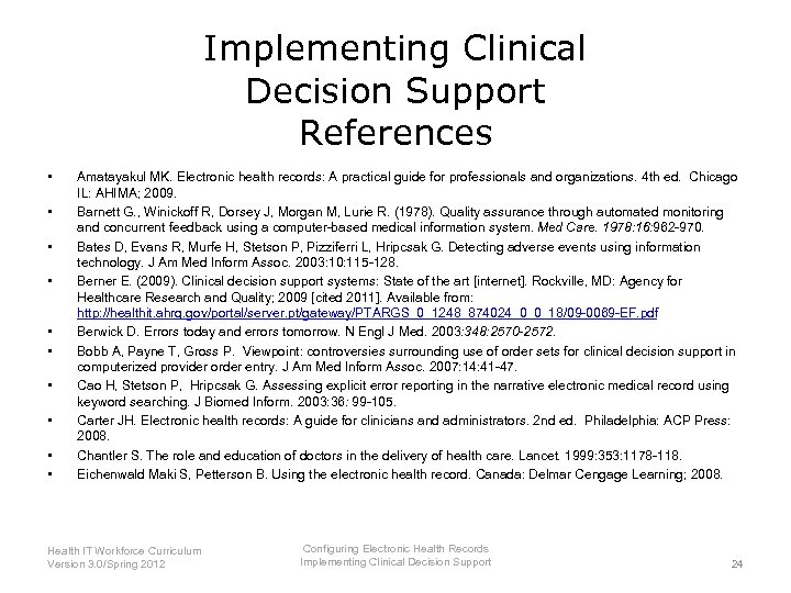 Implementing Clinical Decision Support References • • • Amatayakul MK. Electronic health records: A