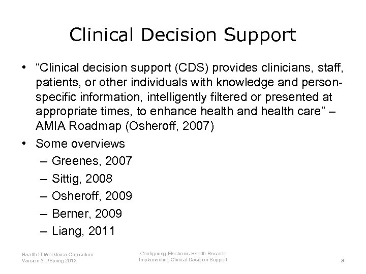 Clinical Decision Support • “Clinical decision support (CDS) provides clinicians, staff, patients, or other