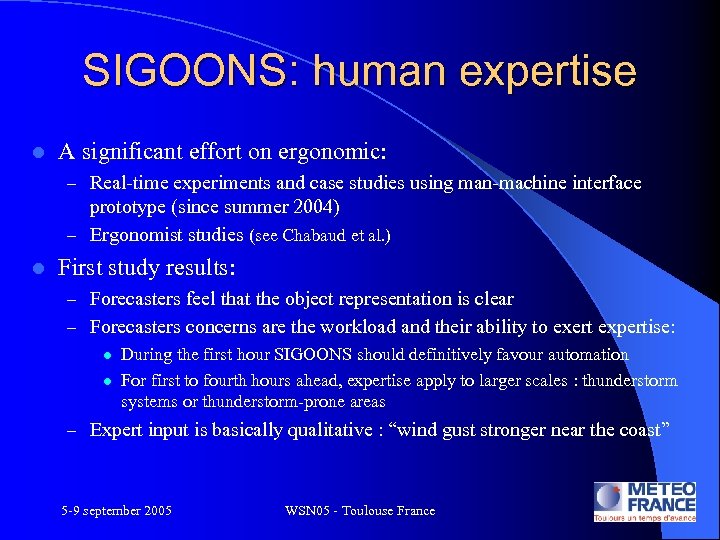 SIGOONS: human expertise l A significant effort on ergonomic: – Real-time experiments and case