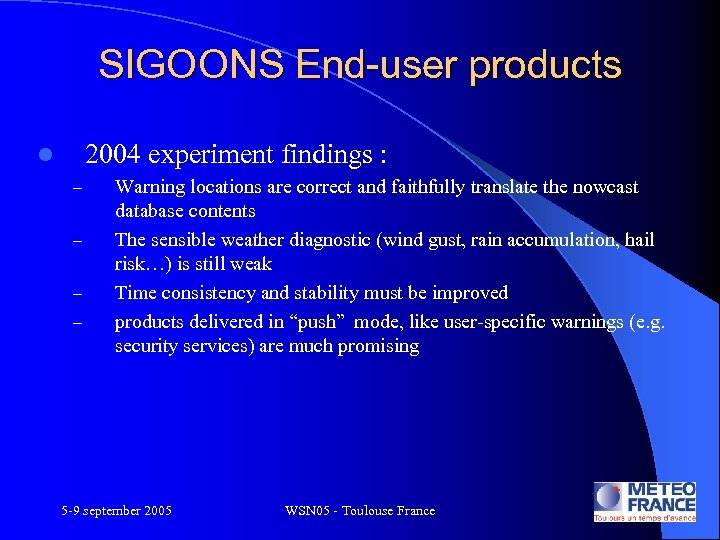 SIGOONS End-user products 2004 experiment findings : l – – Warning locations are correct