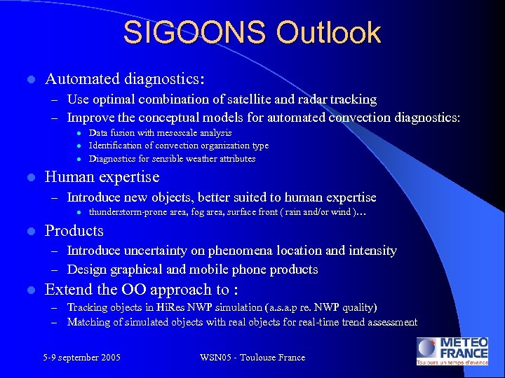 SIGOONS Outlook l Automated diagnostics: – Use optimal combination of satellite and radar tracking