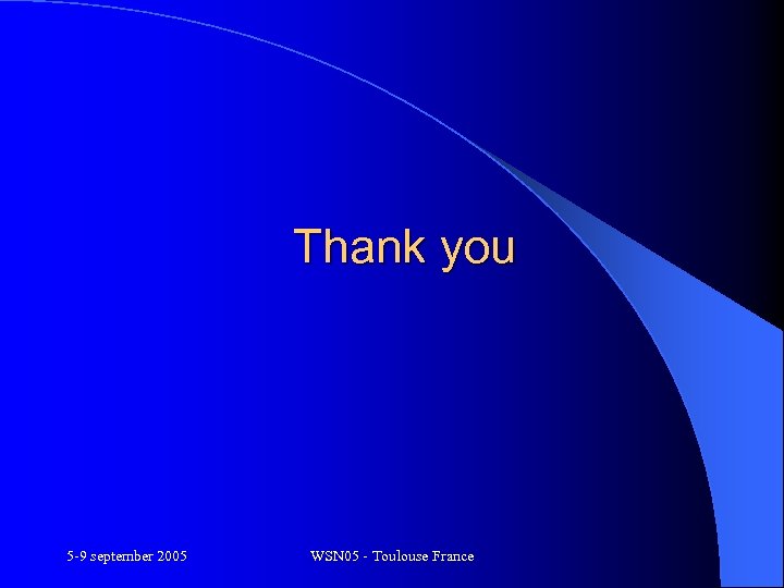 Thank you 5 -9 september 2005 WSN 05 - Toulouse France 