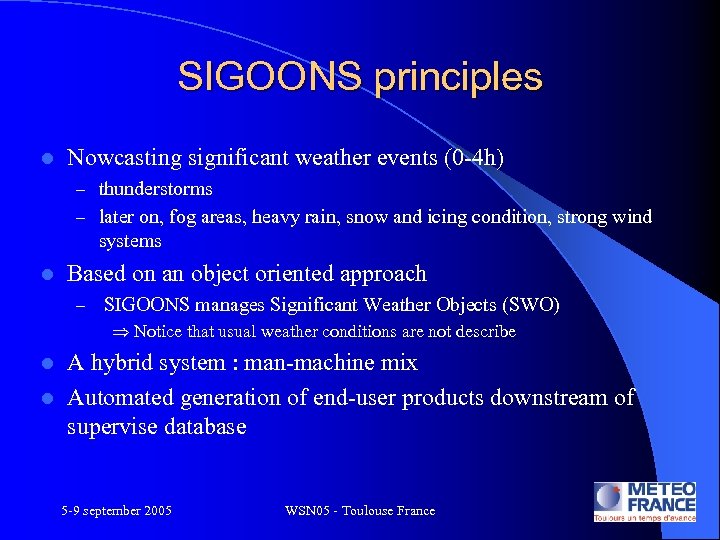 SIGOONS principles l Nowcasting significant weather events (0 -4 h) – thunderstorms – later