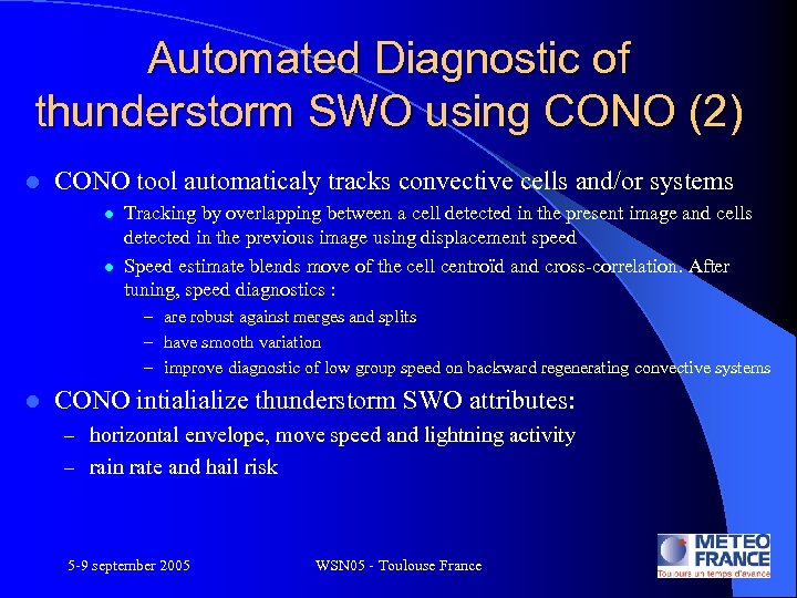 Automated Diagnostic of thunderstorm SWO using CONO (2) l CONO tool automaticaly tracks convective