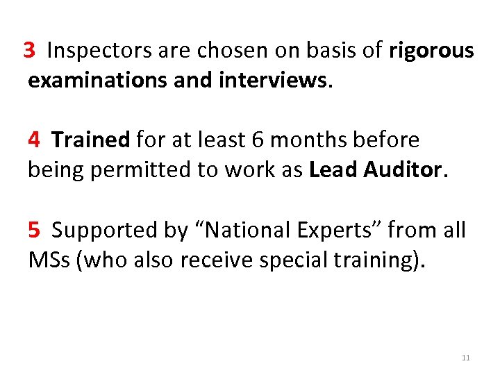 3 Inspectors are chosen on basis of rigorous examinations and interviews. 4 Trained for