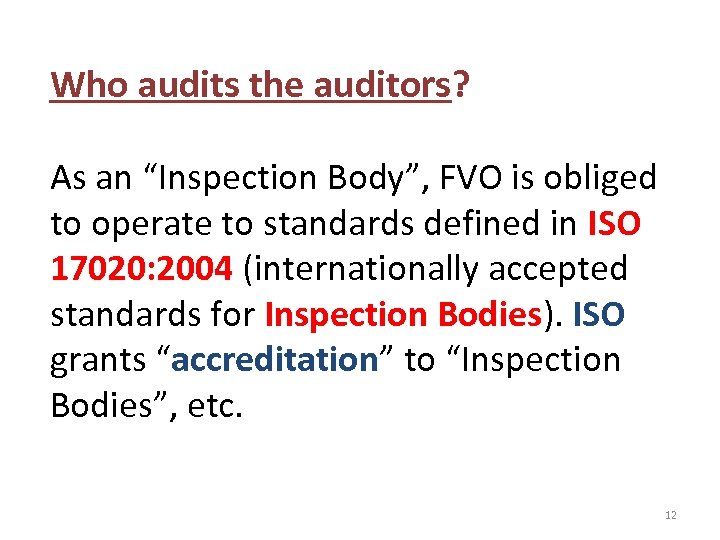 Who audits the auditors? As an “Inspection Body”, FVO is obliged to operate to