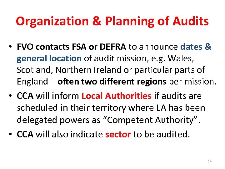 Organization & Planning of Audits • FVO contacts FSA or DEFRA to announce dates