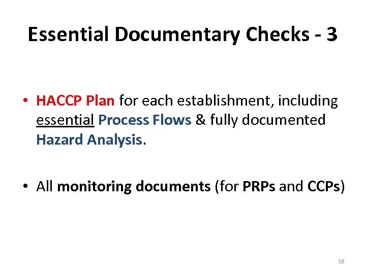 Essential Documentary Checks - 3 • HACCP Plan for each establishment, including essential Process