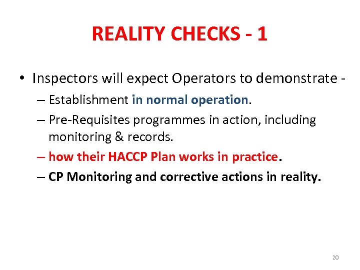 REALITY CHECKS - 1 • Inspectors will expect Operators to demonstrate – Establishment in