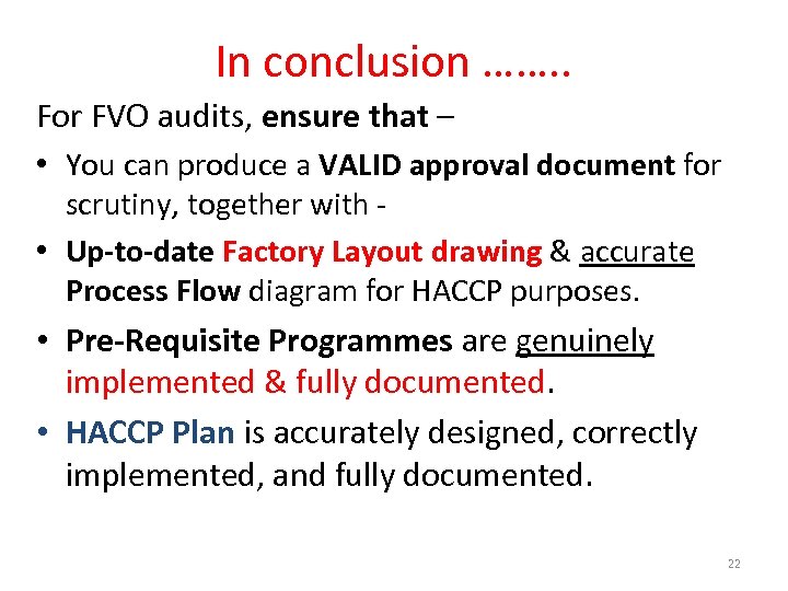 In conclusion ……. . For FVO audits, ensure that – • You can produce