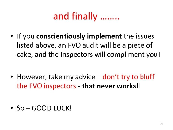 and finally ……. . • If you conscientiously implement the issues listed above, an