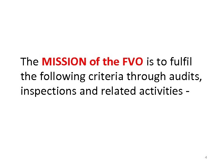 The MISSION of the FVO is to fulfil the following criteria through audits, inspections