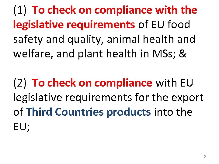(1) To check on compliance with the legislative requirements of EU food safety and