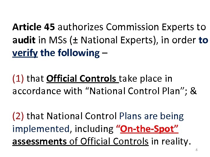 Article 45 authorizes Commission Experts to audit in MSs (± National Experts), in order