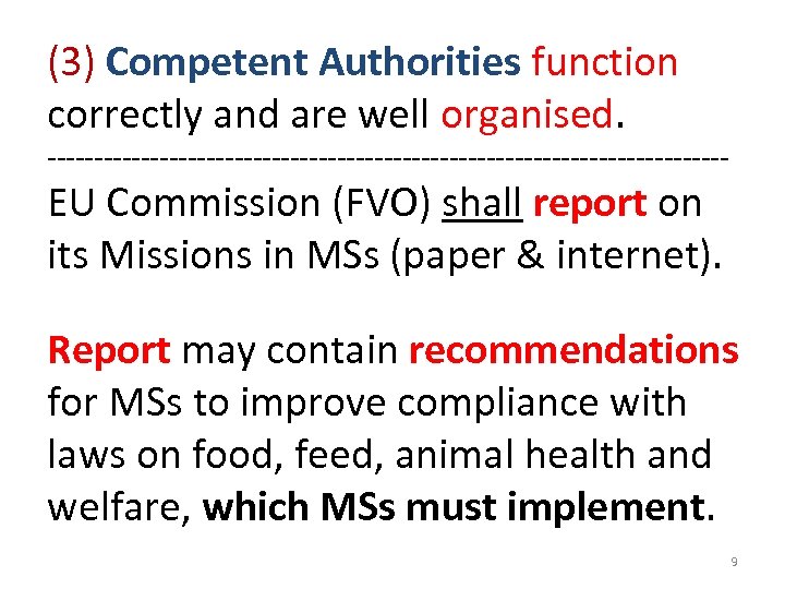 (3) Competent Authorities function correctly and are well organised. ------------------------------------- EU Commission (FVO) shall