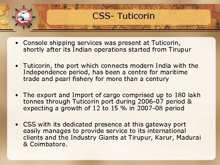 CSS- Tuticorin • Console shipping services was present at Tuticorin, shortly after its Indian