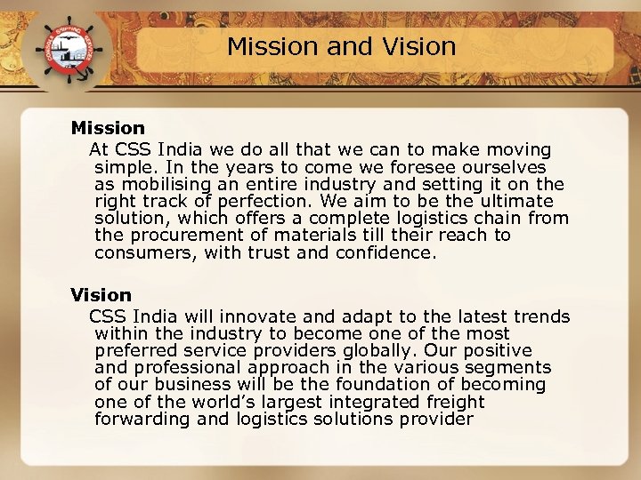Mission and Vision Mission At CSS India we do all that we can to
