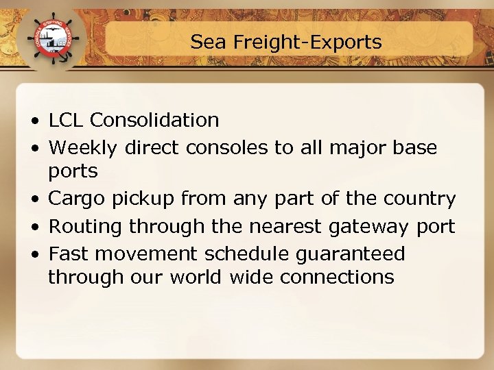 Sea Freight-Exports • LCL Consolidation • Weekly direct consoles to all major base ports