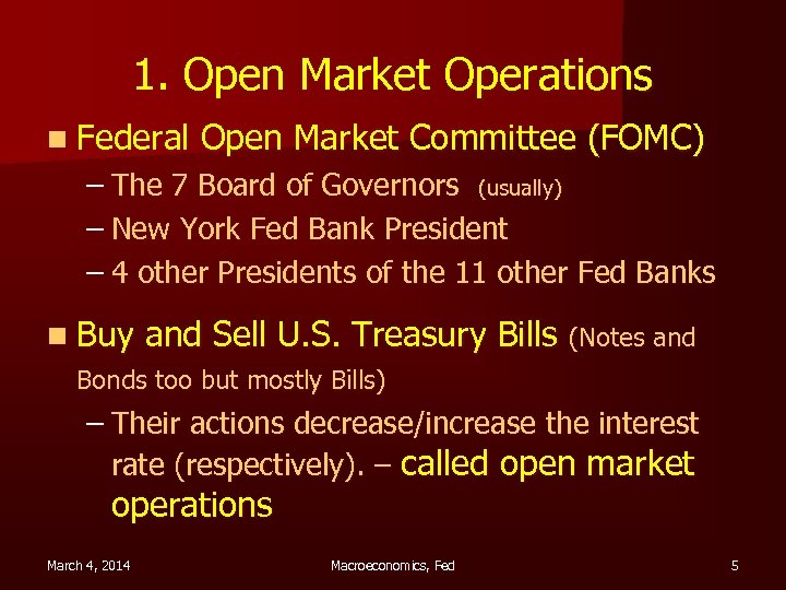 1. Open Market Operations n Federal Open Market Committee (FOMC) – The 7 Board