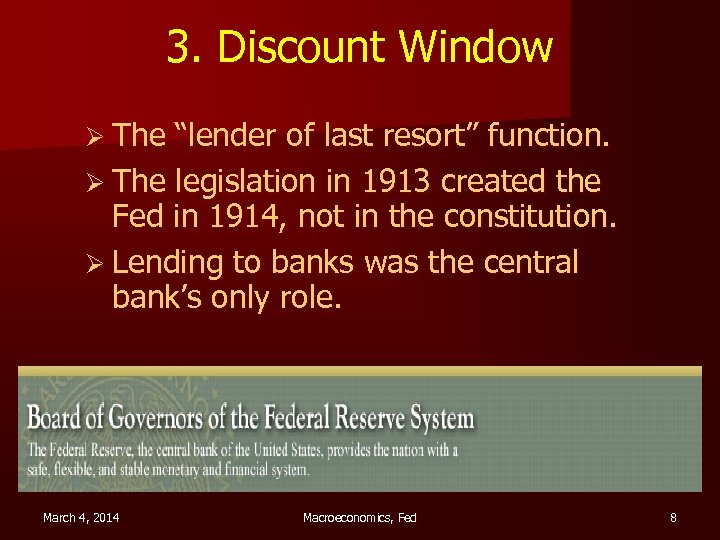 3. Discount Window Ø The “lender of last resort” function. Ø The legislation in